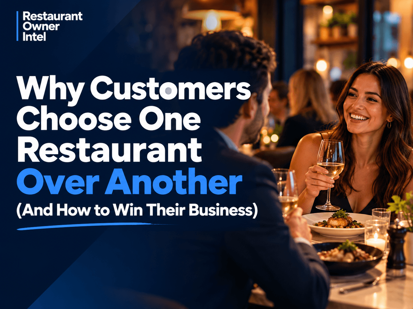 Why Customers Choose One Restaurant Over Another (And How to Win Their Business)