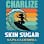 Charlize Skin Sugar