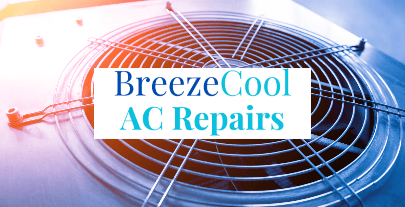 BreezeCool AC Repairs