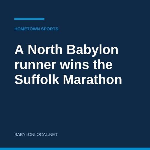 The Marathon Starts in Babylon Village. This Year, a North Babylon Runner Won It.