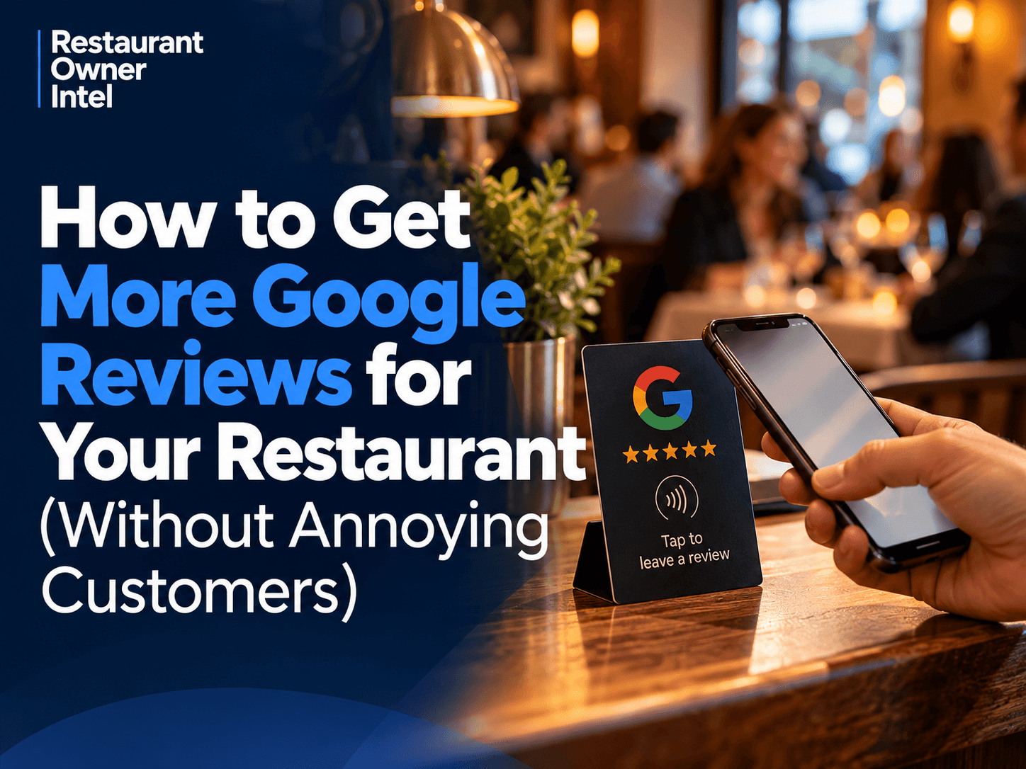 How to Get More Google Reviews for Your Restaurant (Without Annoying Customers)