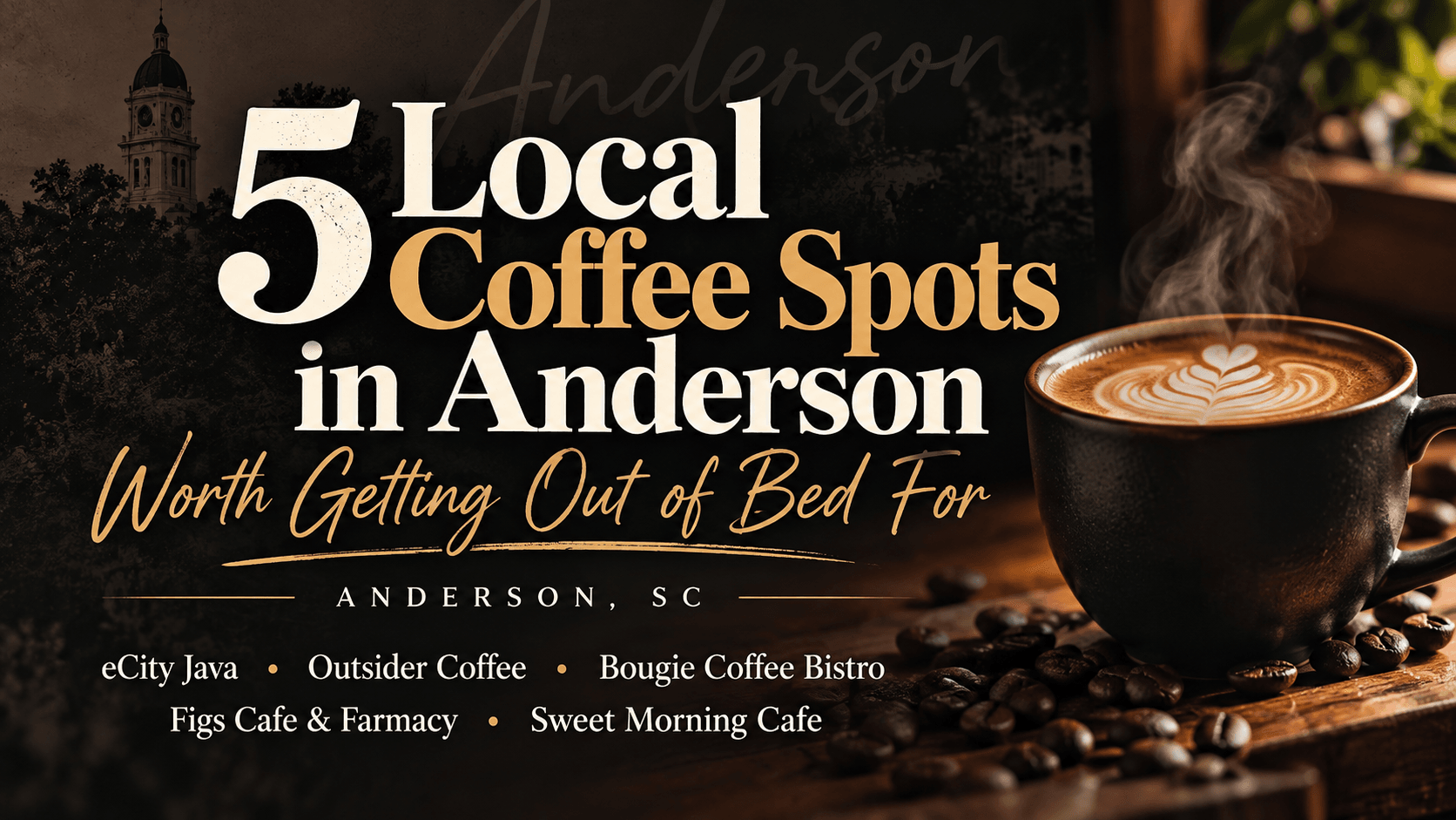 5 Local Coffee Spots in Anderson Worth Getting Out of Bed For