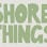 Shore things