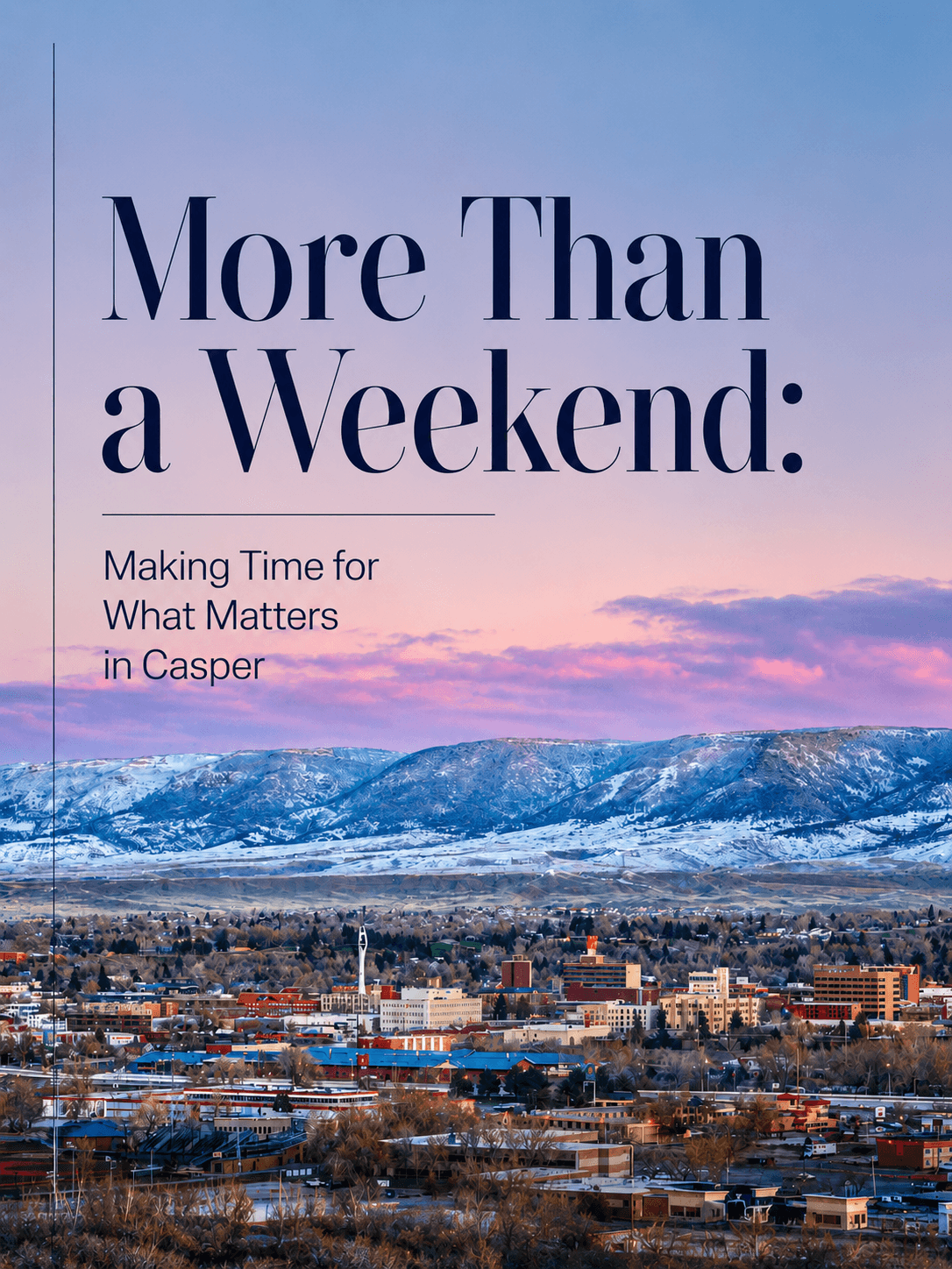 Slow Down and Savor the Weekend: Rediscovering the Joy of Time Well Spent in Casper