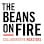 The Beans on Fire