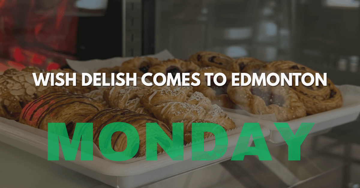 🔥 Wish Delish Is Coming to Edmonton !