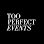 Too Perfect Events