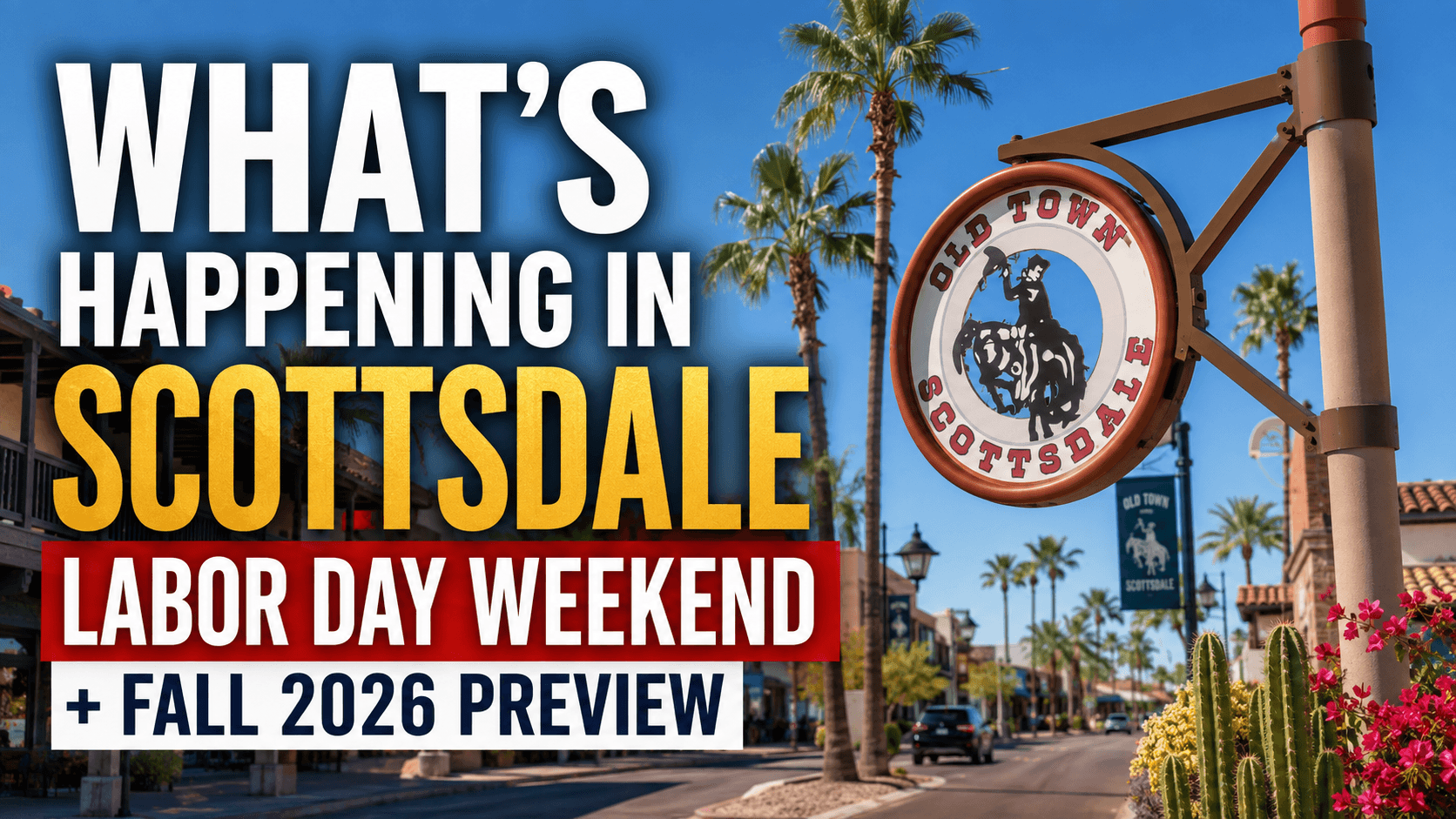 What’s Happening in Scottsdale: Labor Day Weekend + Fall 2026 Preview