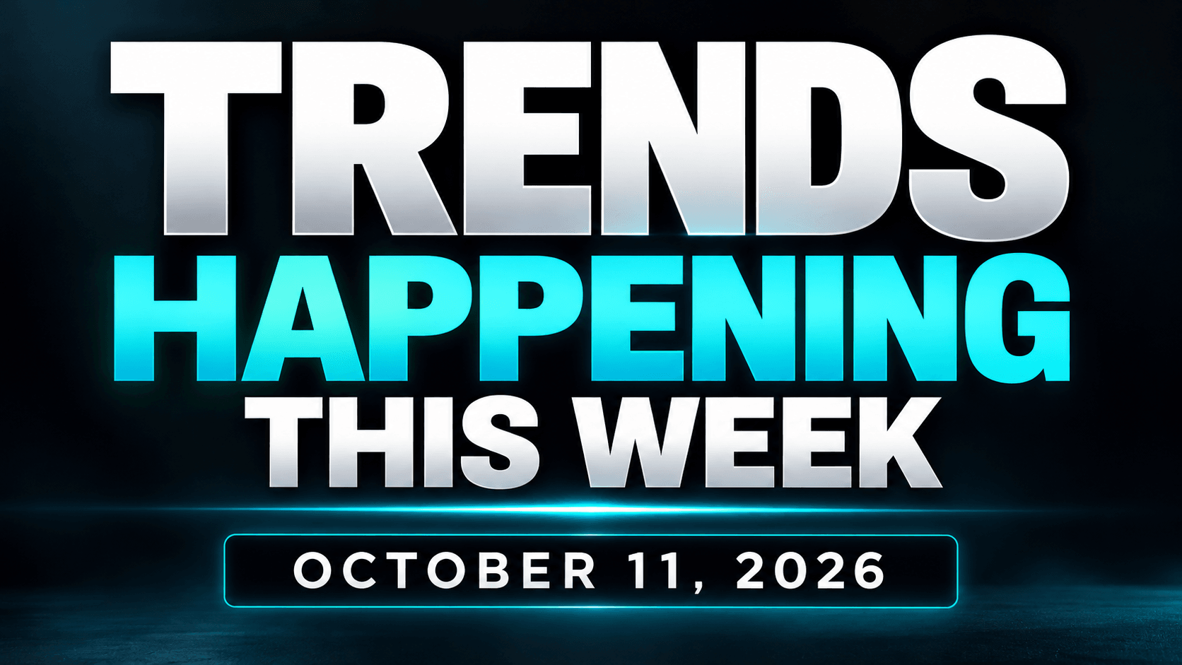 Trends Happening This Week: October 11, 2026