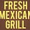 Fresh Mexican Grill