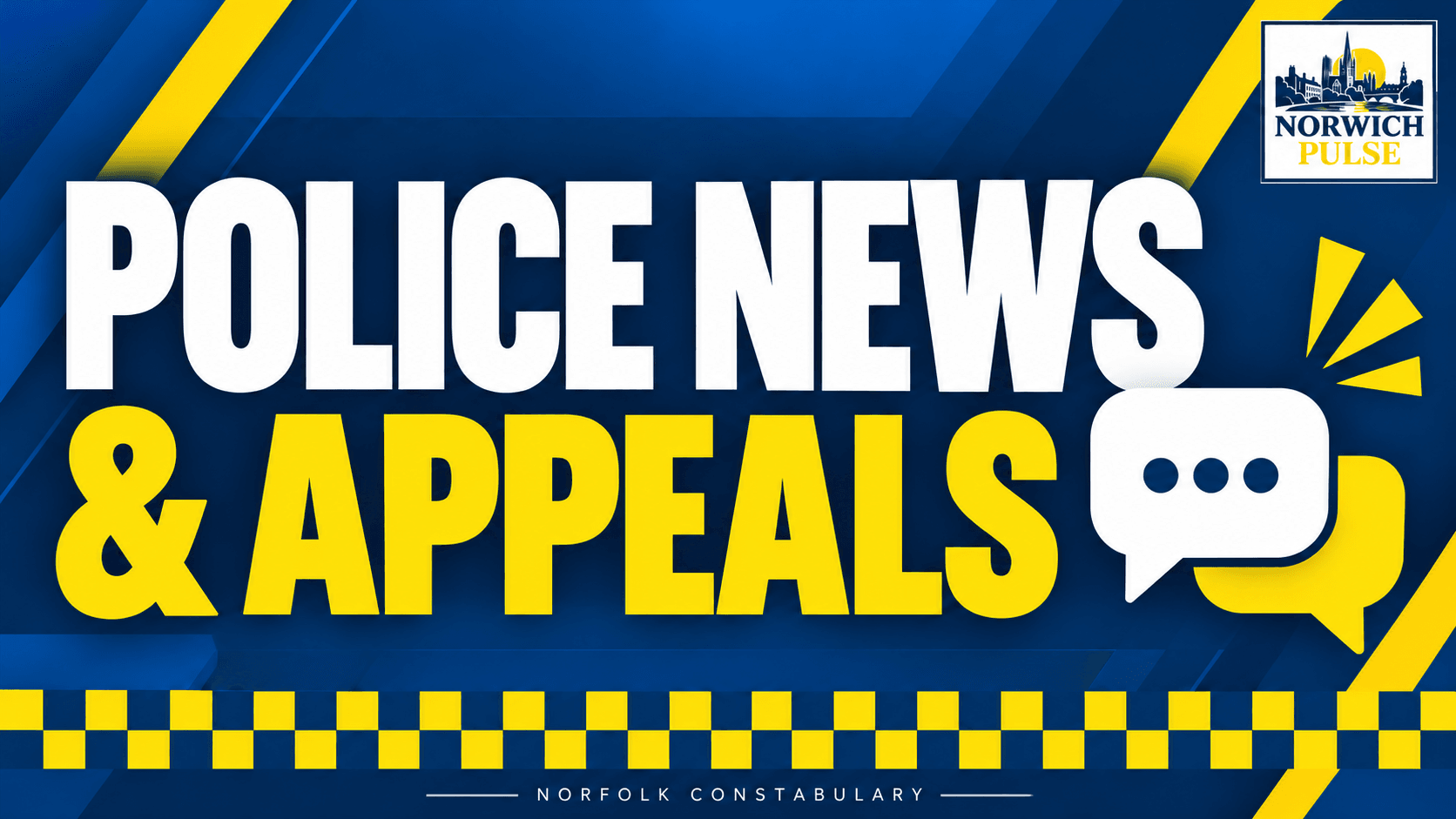 Norwich Pulse graphic reading Police News & Appeals, with a small Norfolk Constabulary footer, abstract speech symbols and a blue-and-yellow chequered strip.