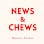 News & Chews